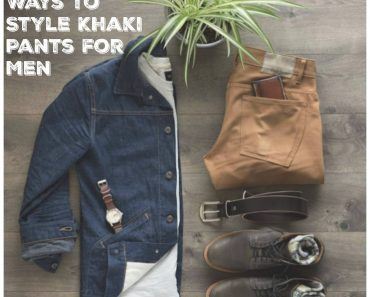 how to wear khaki pants for men