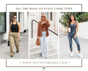 How to Wear Tank Tops? 25 Outfit Ideas & Styling Tips