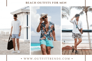 33 Best Beach Outfits for Men: What to Wear at the Beach?