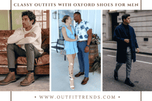 Men’s Outfits To Wear With Oxford Shoes - 20 Best Looks