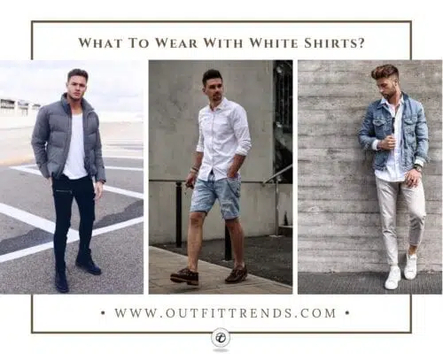 30 Stylish White Shirt Outfit Ideas for Men