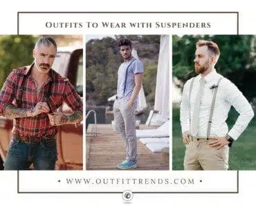 How to Wear Braces? 32 Men’s Outfits With Suspenders