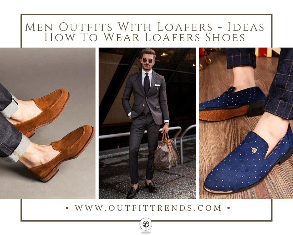 Men Outfits With Loafers- 30 Ideas How To Wear Loafers Shoes | vlr.eng.br