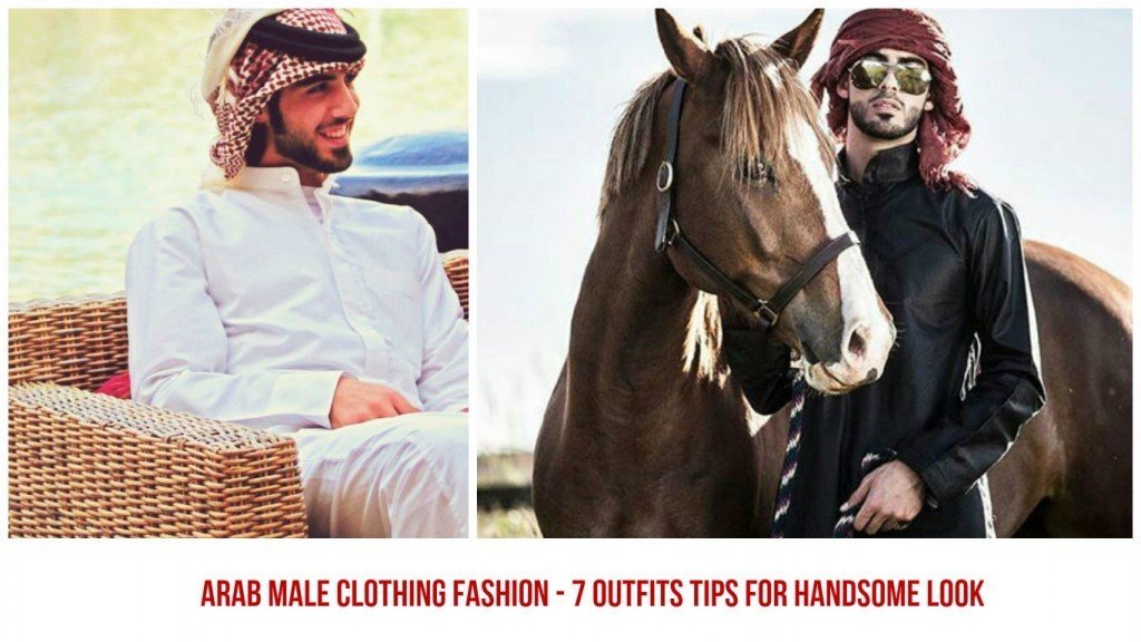 Arab male clothing Fashion - 7 Outfits Ideas for Arab Men Arab male clothing Fashion - 7 Outfits Ideas for Arab Men