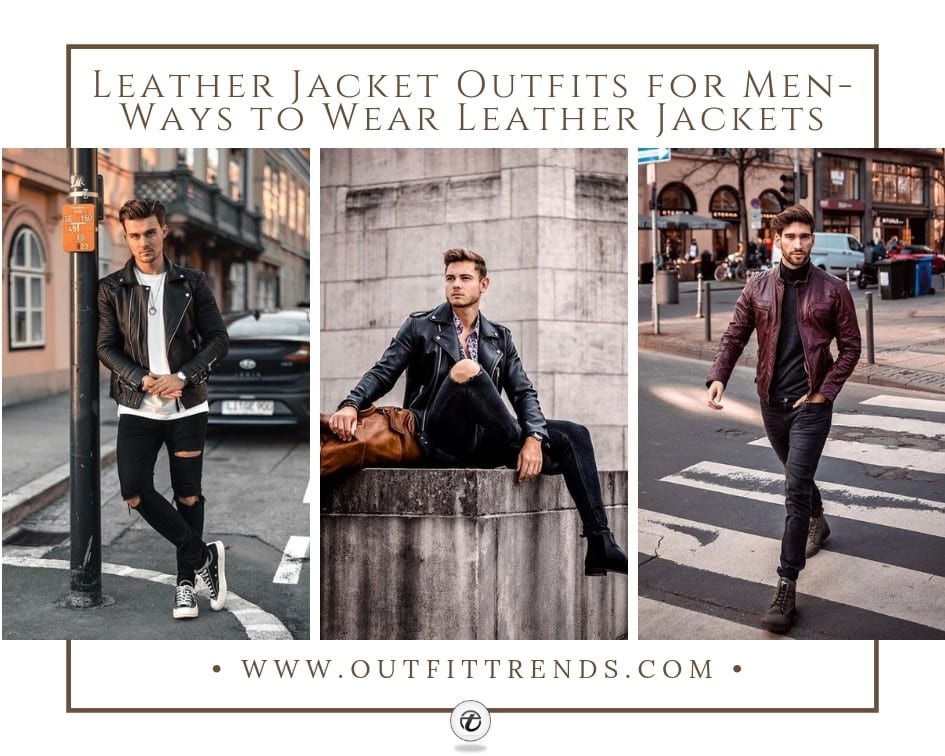 18 Leather Jacket Outfits for Men & Styling Tips