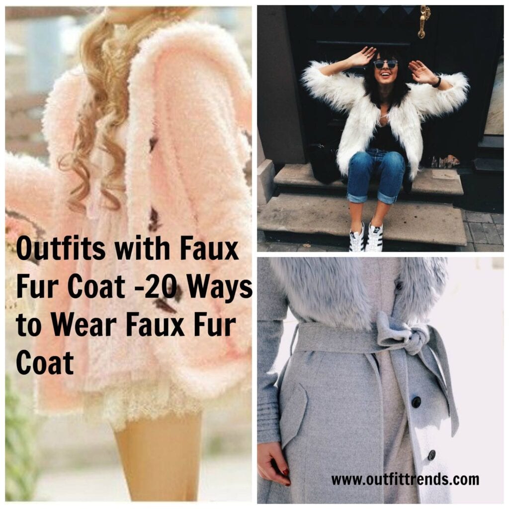 Outfits with Faux Fur Coat - 20 Ways to Wear Faux Fur Coat