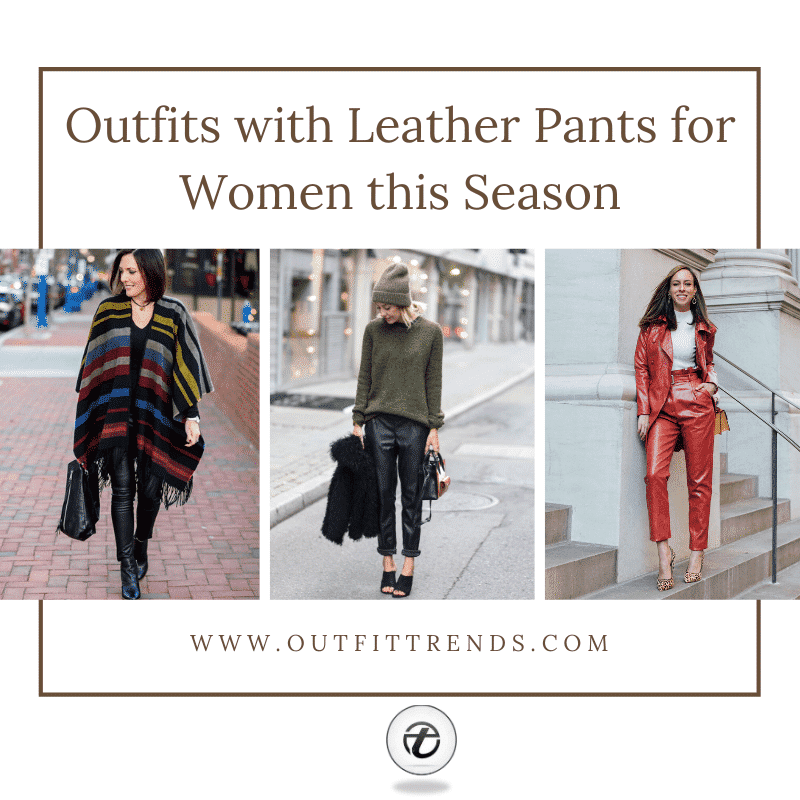 17 Cute Outfits with Leather Pants for Women this Season