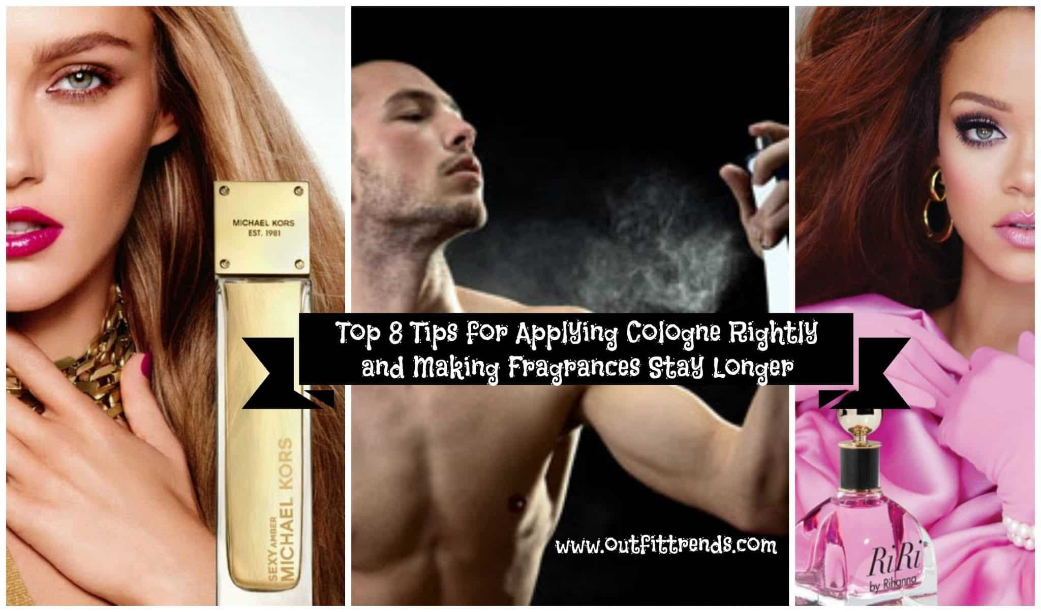 How to Wear Cologne Rightly-Top 8 Tips to Make Fragrances Last Longer