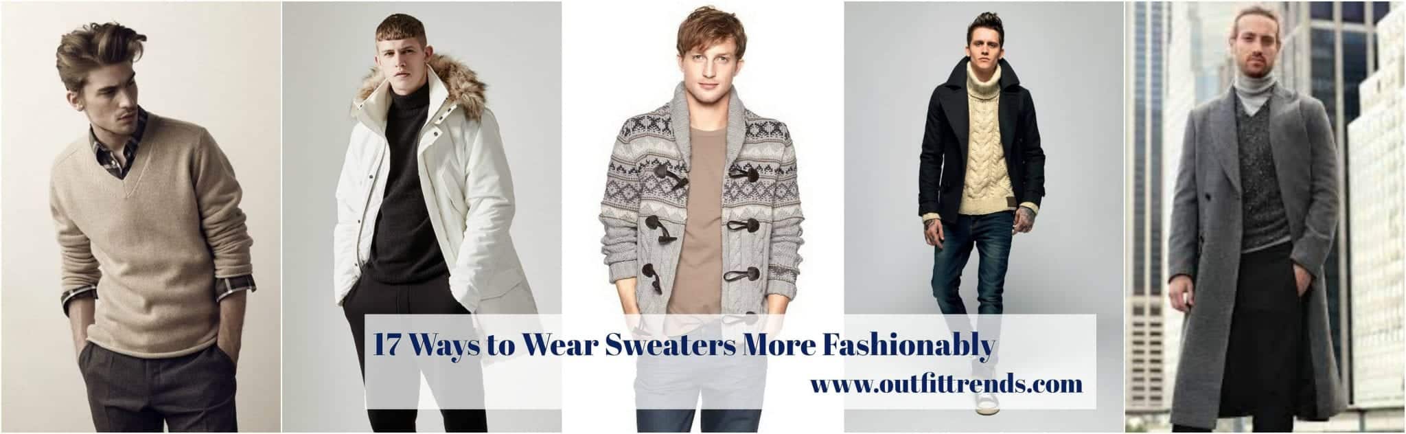 Sweater Outfits for Men – 17 Ideas How to Wear Sweaters