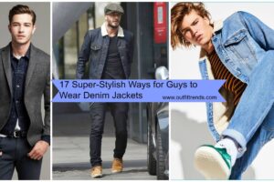 17 Most Popular Street Style Fashion Ideas for Men