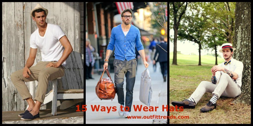 Men Outfits with Hats–15 Ways to Wear Different Hats Fashionably