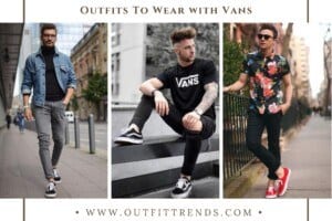 Men's Outfits with Vans - 33 Best Ways to Wear Vans Shoes
