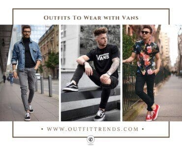 Men’s Outfits with Vans – 33 Best Ways to Wear Vans Shoes