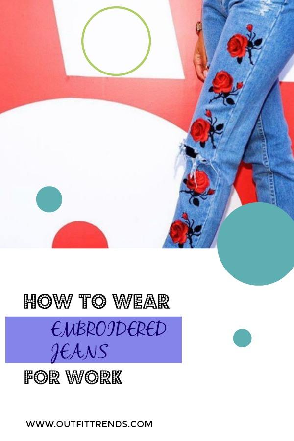 How to Wear Embroidered Jeans? 16 Outfit Ideas