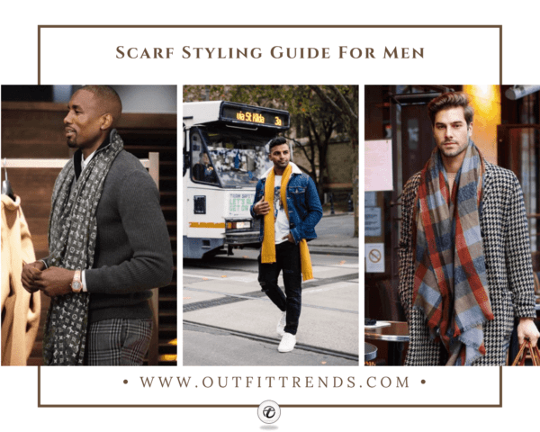 Outfits with Scarves – 43 Ways for Men to Wear a Scarf