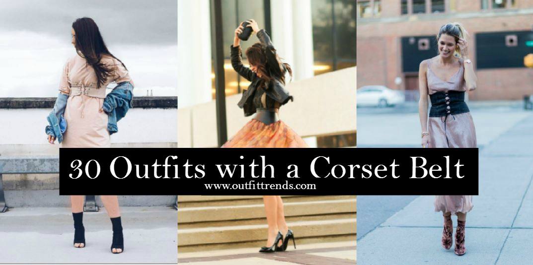 Girls Corset Belt Outfits30 Ideas How to Wear a Corset Belt