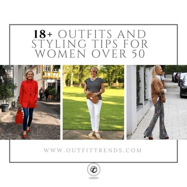 Dressing Styles for Women Over 50 -18 Outfits for Fifty Plus