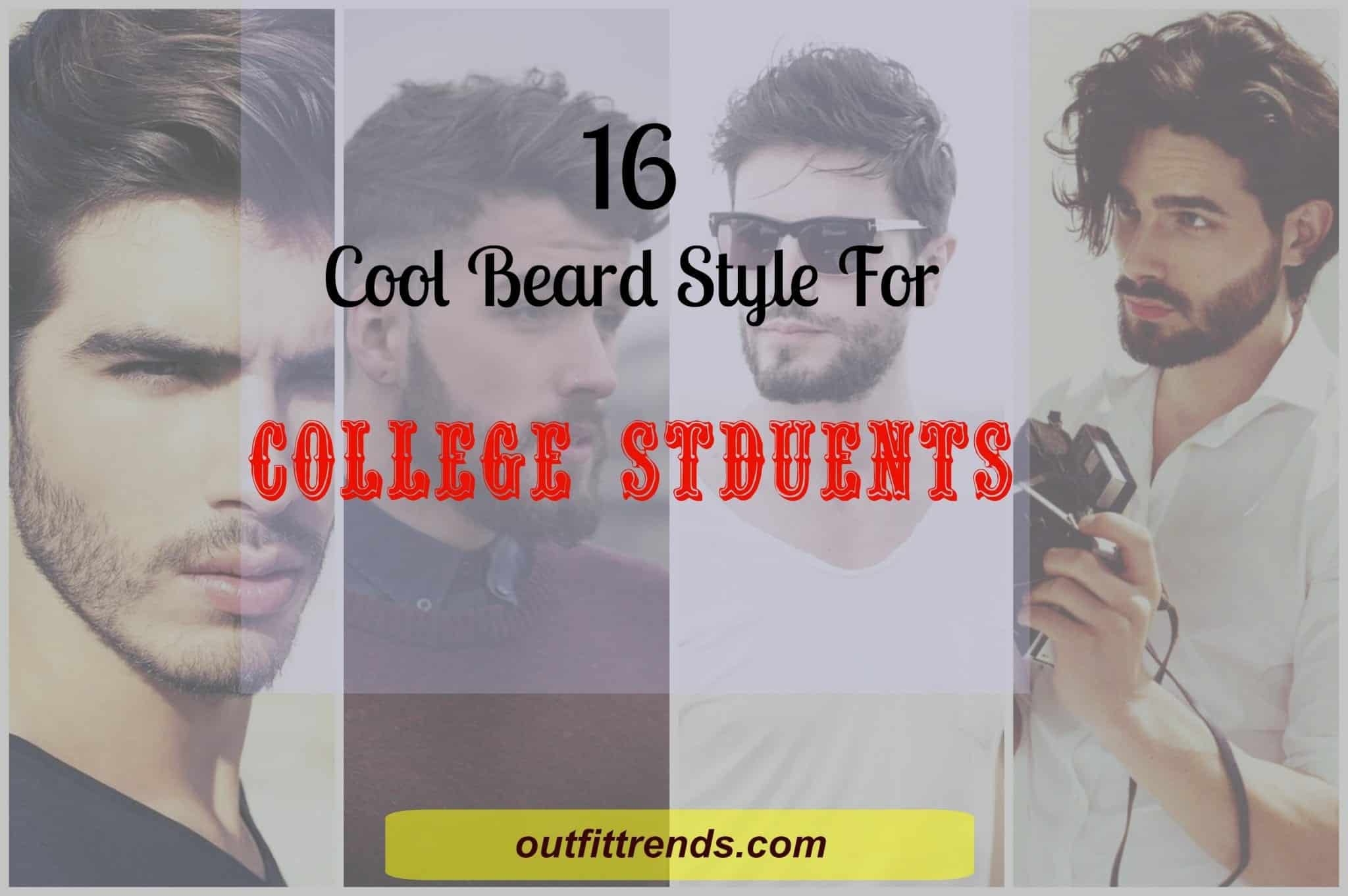 19 Cool Beards Styles For College Students 19 Cool Beards Styles For College Students