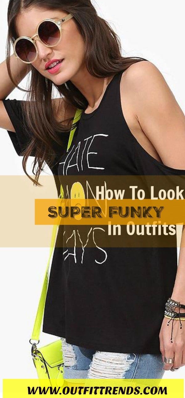17 Super Funky Outfits for Women Worth Trying