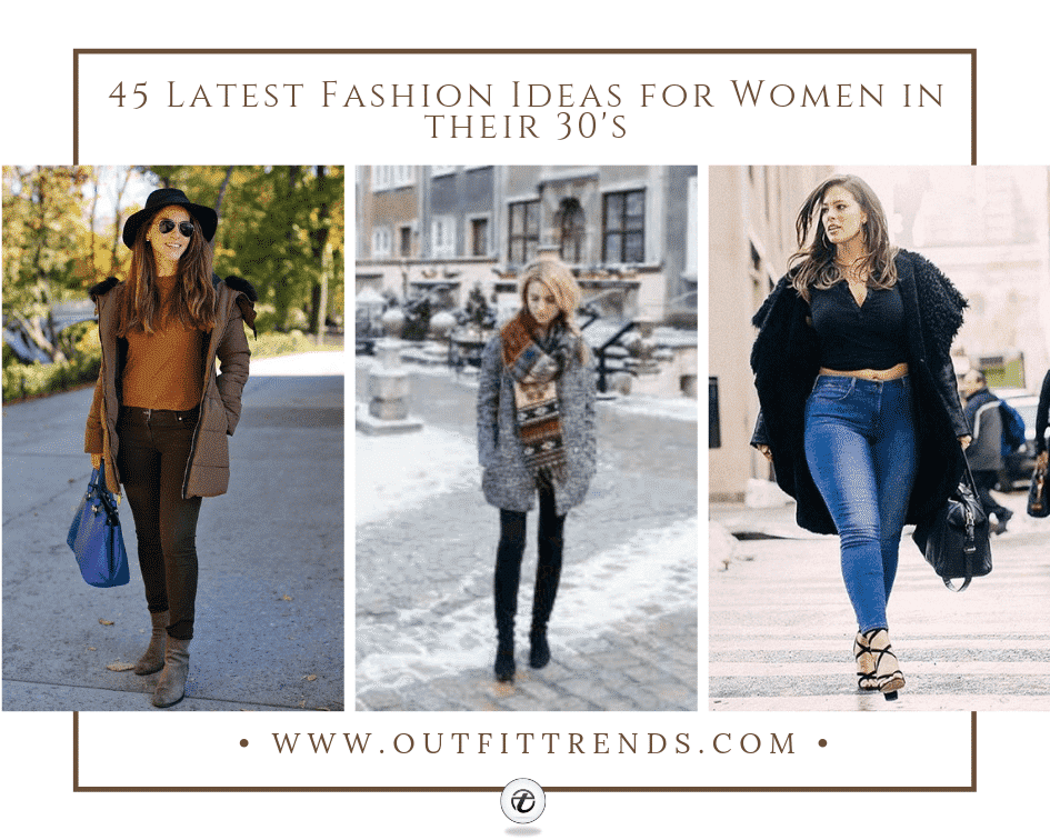 45 Latest Fashion Ideas for Women in 30's - Outfits & Style