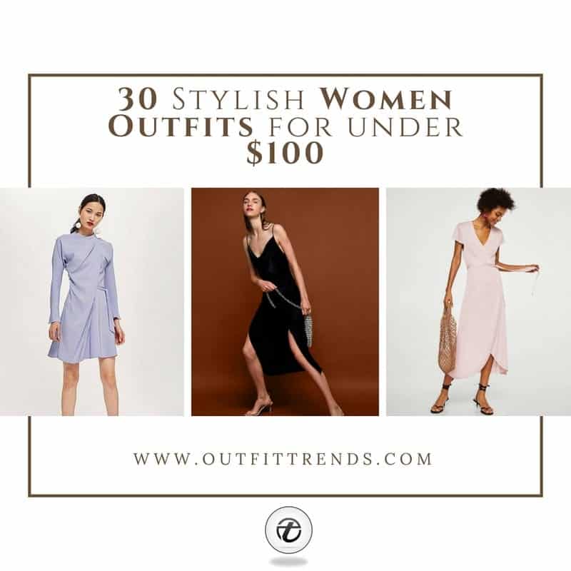 30 Stylish Women Outfits under $100 – On a Budget Outfits 30 Stylish Women Outfits under $100 – On a Budget Outfits