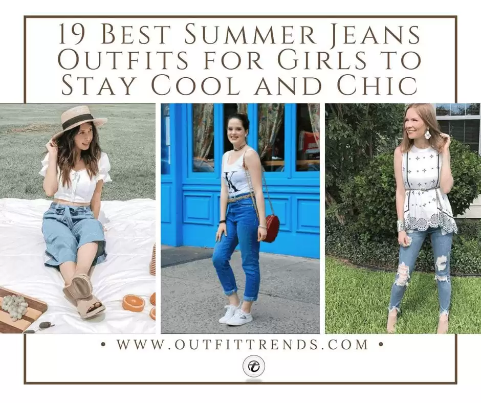 19 Best Summer Jeans Outfit Ideas for Girls