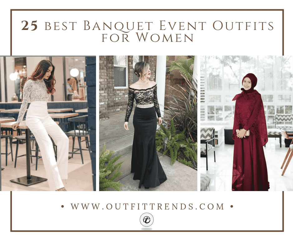 Women Banquet Outfits- 25 Ideas On What To Wear To A Banquet