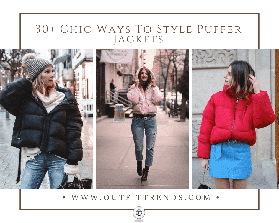 How To Wear Puffer Jacket? 31 Outfit Ideas