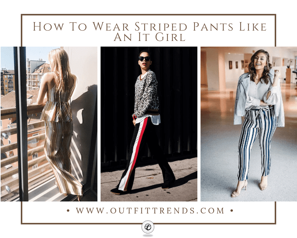 Striped Pant Outfits – 22 Best Ways To Wear Striped Pants