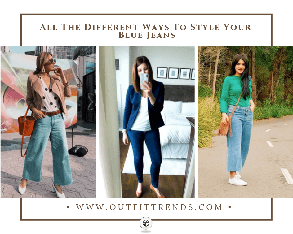 Outfits With Blue Jeans - 30 Ways To Wear Women's Blue Jeans