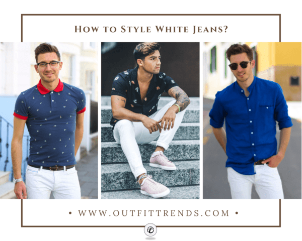 45 White Jeans Outfit Ideas for Men & Styling Tips
