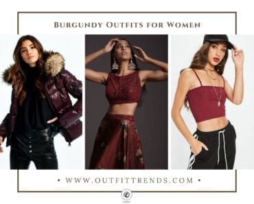 Burgundy Outfits for Women – 30 Ways to Wear Burgundy Color