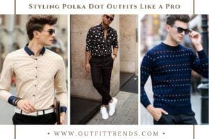 How To Wear Polka Dots – 16 Best Polka Dot Outfits For Men