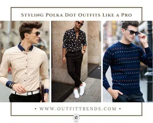 16 Polka Dot Outfit Ideas For Men & Styling Tips
