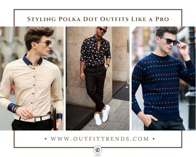 16 Polka Dot Outfit Ideas For Men & Styling Tips