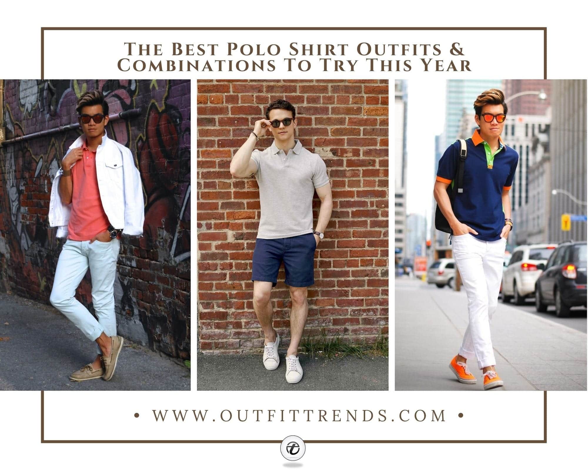 Men's Polo Shirt Outfits: 35 Modern Ways to Wear Polo Shirts