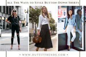 Button Down Shirt Outfits - 20 Ways to Style Button-Downs