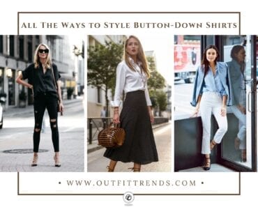 Button Down Shirt Outfits – 20 Ways to Style Button-Downs