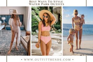 Water Park Outfits: 27 Ideas on What to Wear to a Water Park