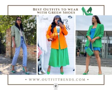 What to Wear with Green Shoes 13 Outfit Ideas