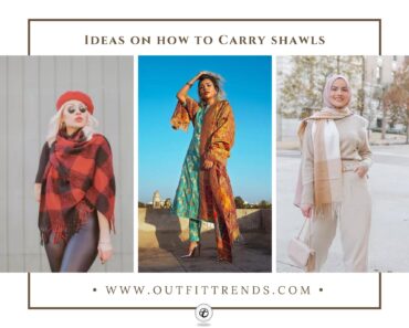 Shawl Outfit Ideas: 32 Ways to Carry a Shawl Like A Diva