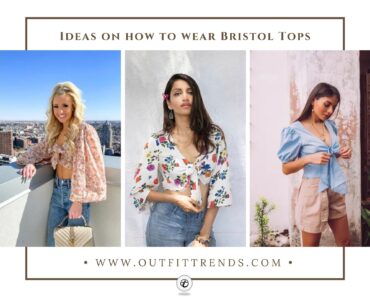 How To Wear Bristol Tops ? 25 Outfit Ideas
