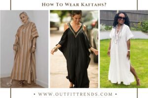 Kaftan Outfits - 22 Ideas on How to wear Kaftans This Year