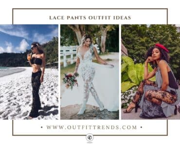 How to Wear Lace Pants? 18 Outfit Ideas