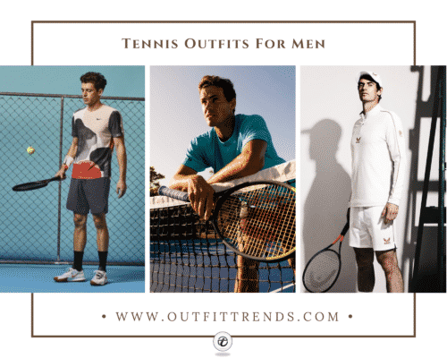What to Wear for a Tennis Match for Men ? 31 Outfit Ideas
