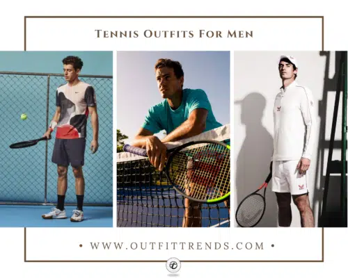What to Wear for a Tennis Match for Men ? 31 Outfit Ideas