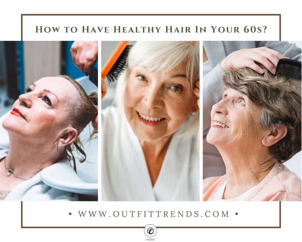 20 Hair Care Tips for Women Over 60 to Rock Healthy Hair