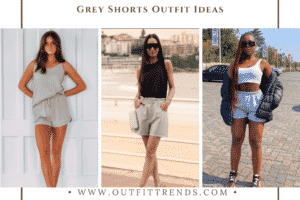 Grey Shorts Outfit Ideas – 20 Ideas How To Wear Grey Shorts