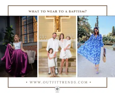 What To Wear To A Baptism? 20 Best Outfit Ideas What To Wear To A Baptism? 20 Best Outfit Ideas