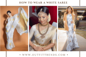 How To Wear A White Saree In 22 Ways For Stylish Look